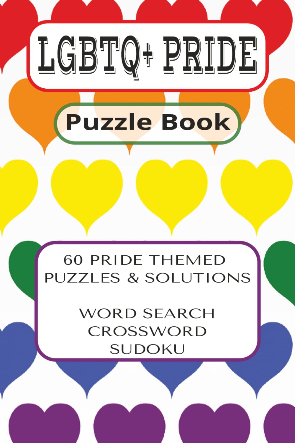 LGBTQ+ Pride Puzzle Book: A Vibrant Collection of Crosswords, Word Searches, and Sudoku Celebrating LGBTQ+ History and Culture