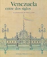 Venezuela Entre DOS Siglos: La Arquitectura de 1870 a 1930 9802161594 Book Cover