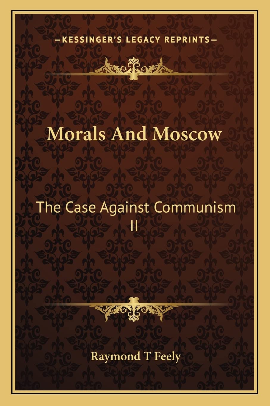 Morals And Moscow: The Case Against Communism II      Paperback – September 10, 2010