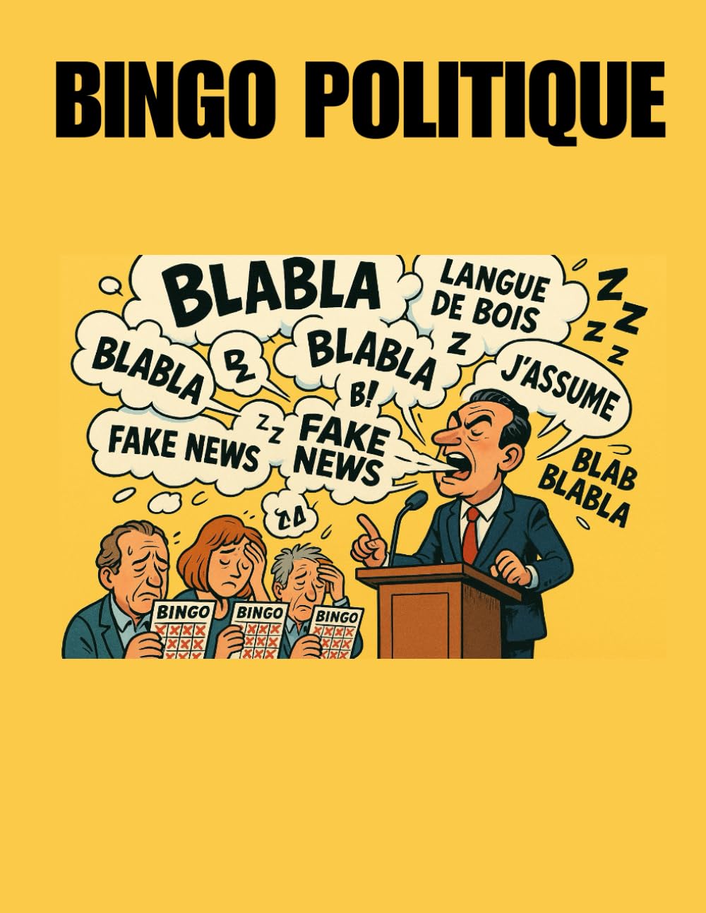 BINGO POLITIQUE: Cahier de Jeux Humoristique pour Survivre aux Débats Télévisés, aux Repas de Famille et aux Réunions de Travail Interminables - Idée Cadeau Drôle