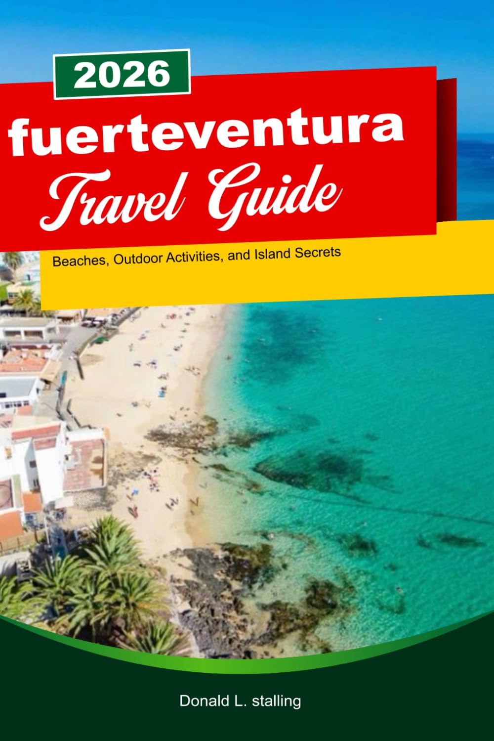 FUERTEVENTURA Travel Guide 2026: Beaches, Outdoor Activities, and Island Secrets.