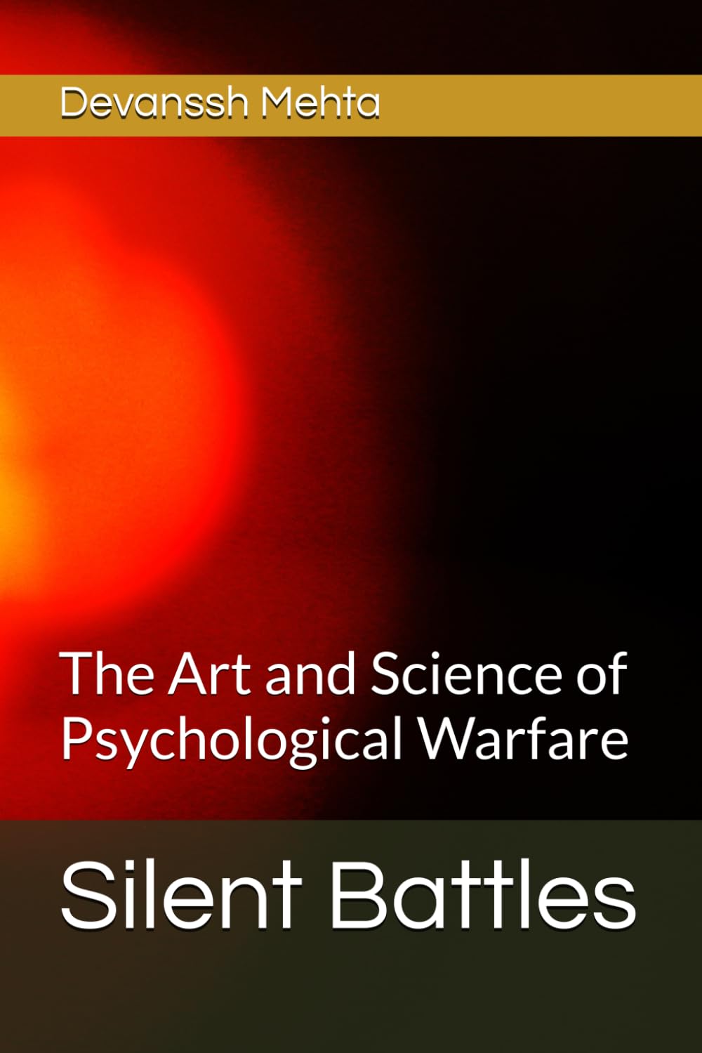 Silent Battles: The Art and Science of Psychological Warfare
