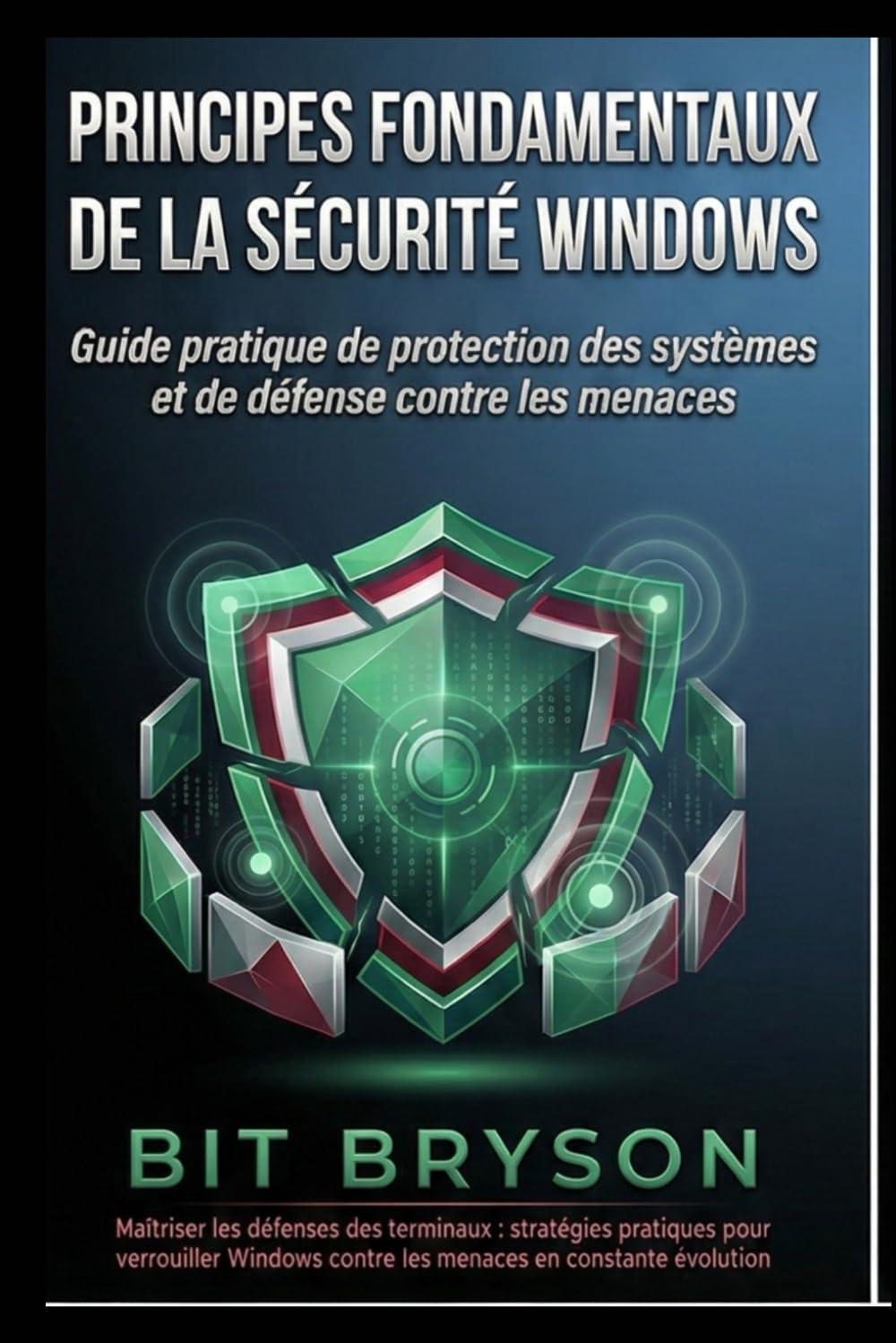 Principes fondamentaux de la sécurité Windows: Guide pratique de protection des systèmes et de défense contre les menaces
