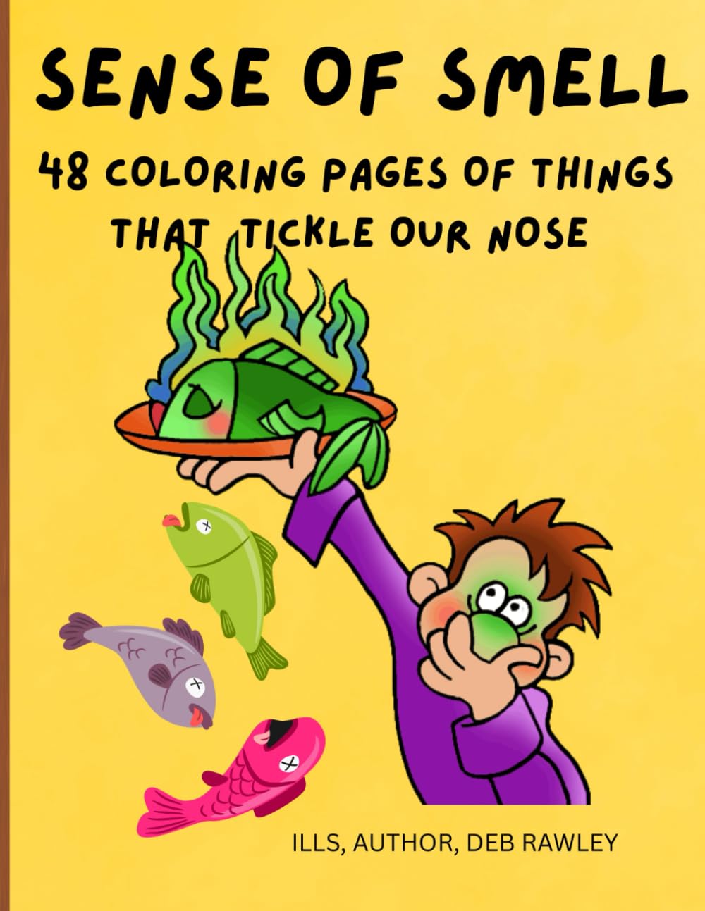 SENSE OF SMELL: 48 COLORING PAGES OF THINGS THAT TICKLE OUR NOSE (THE FIVE SENSES)