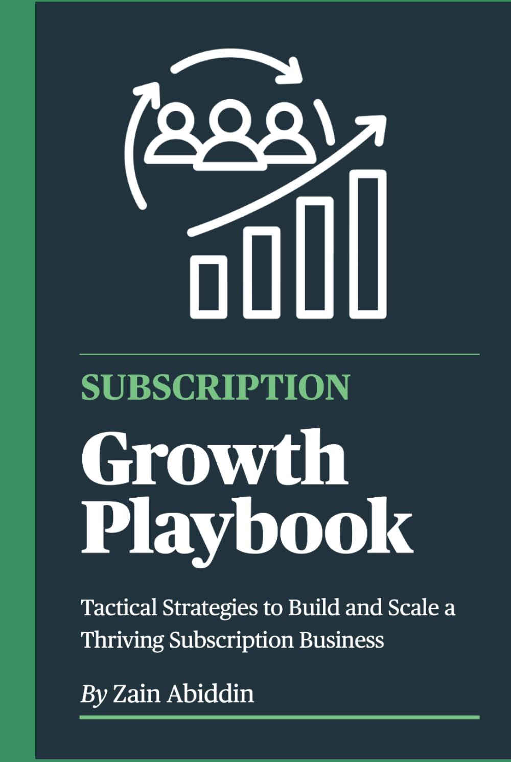 Subscription Growth Playbook: Tactical Strategies to Build and Scale a Thriving Subscription Business