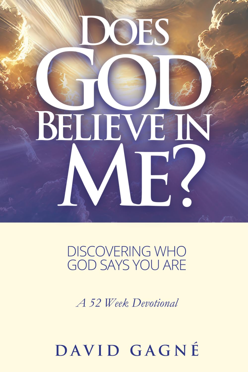 Does God Believe in Me?: Discovering Who God Says You Are