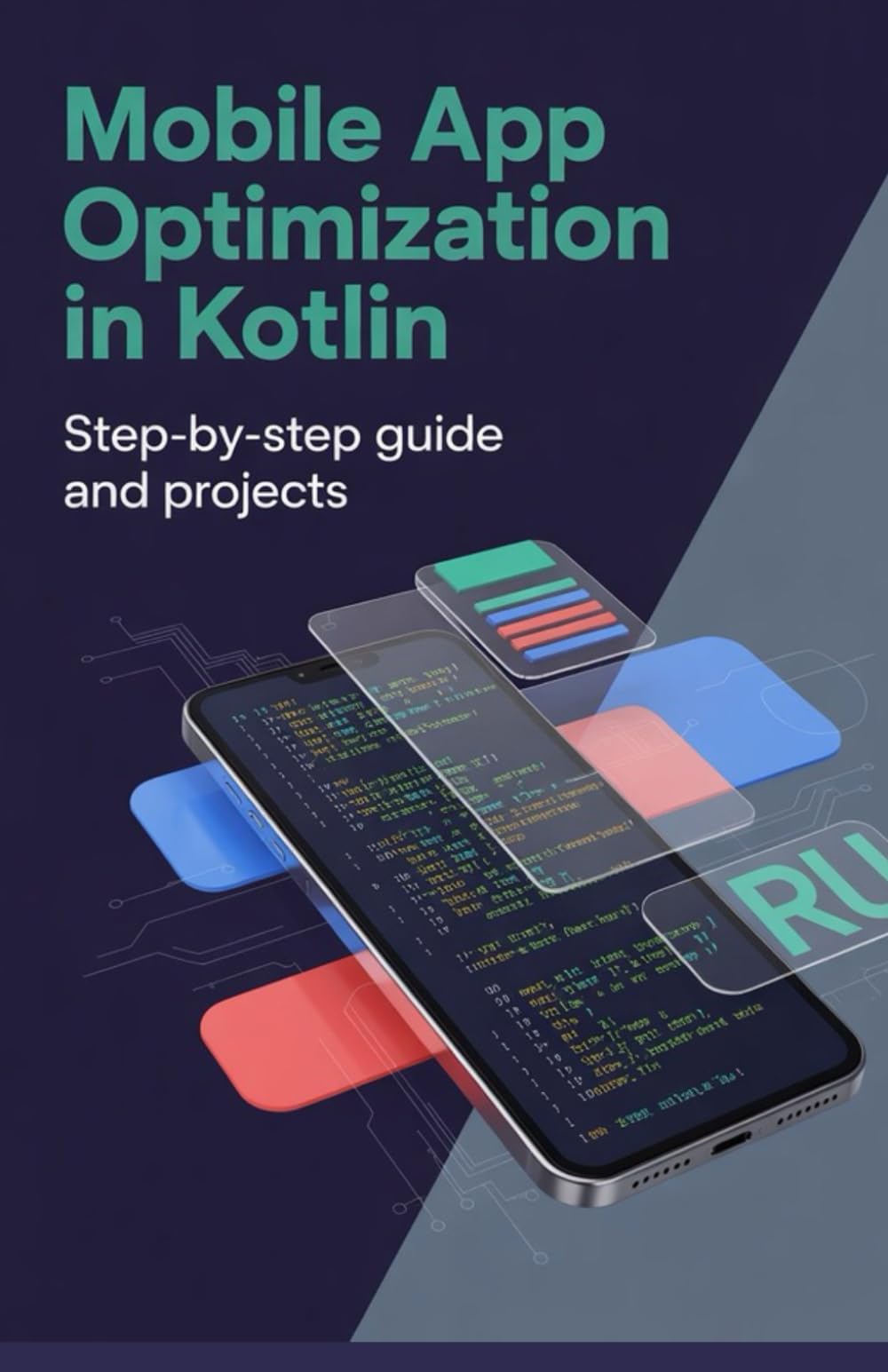 Mobile App Optimization in Kotlin: Step-by-Step Guide and Projects (High-Performance & Mobile Development Projects Series)
