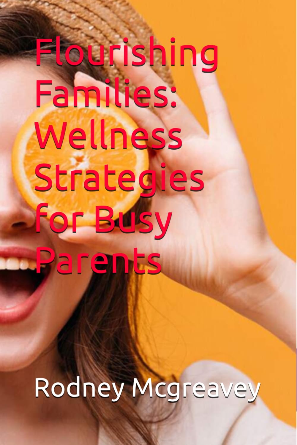Flourishing Families: Wellness Strategies for Busy Parents