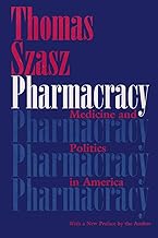 Pharmacracy: Medicine and Politics in America