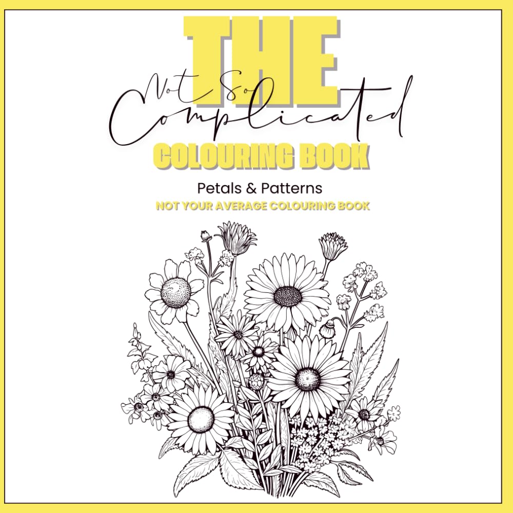The Not So Complicated Colouring Book: Petals & Patterns
