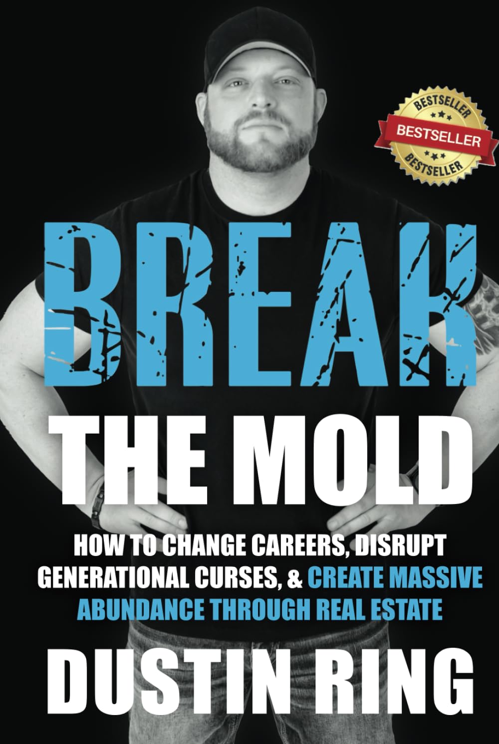 Break the Mold: How to change careers, disrupt generational curses, & create massive abundance through real estate