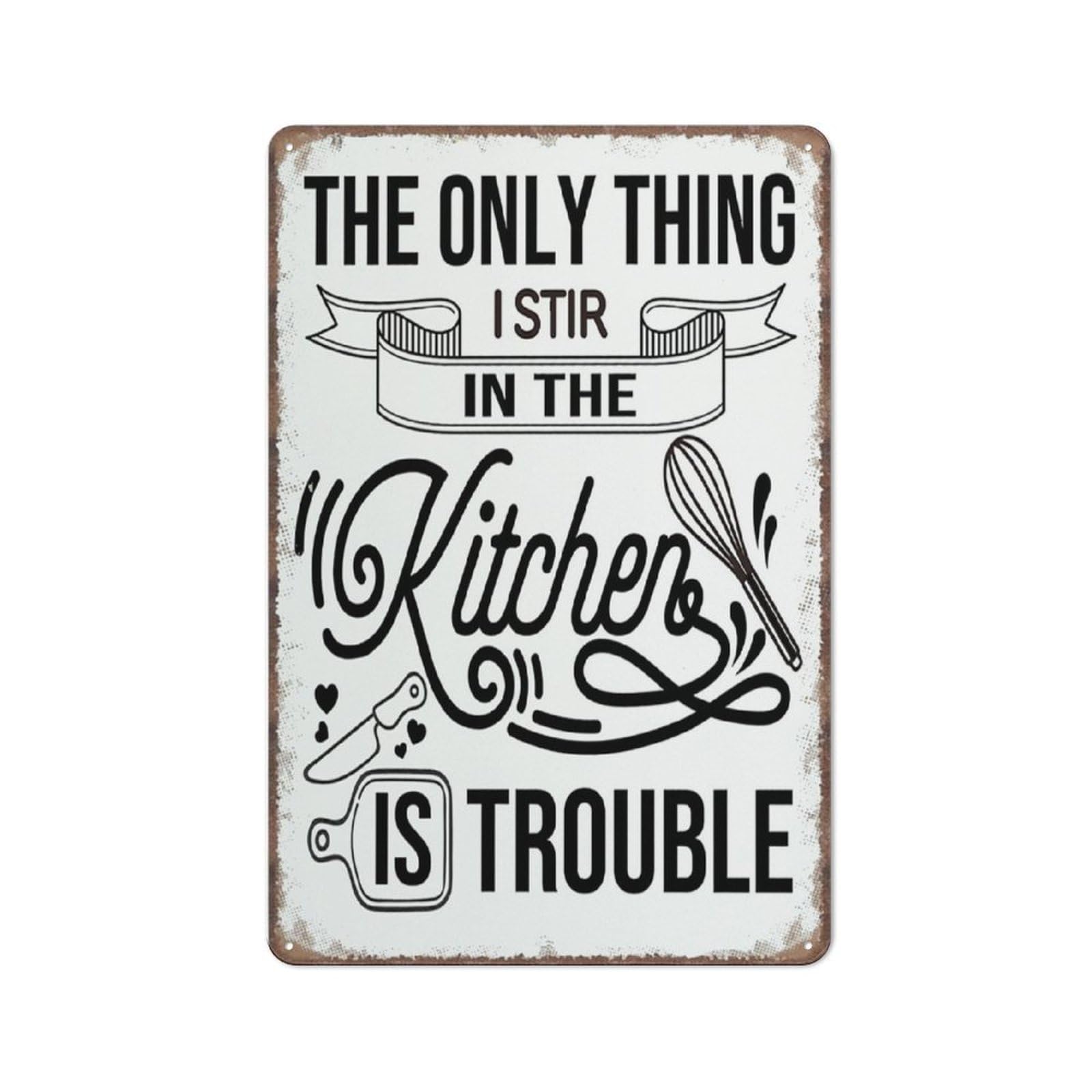 peiyeety Funny Kitchen Signs,The Only Thing I Stir In The Kitchen Is Trouble Sign Funny Metal Sign Poster Wall Art for Kitchen Garden Bathroom Farm Home Coffee Decor Tin Sign,12x16 inch