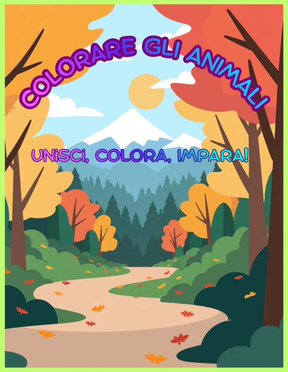 L’Album delle Meraviglie: Unisci i Puntini, Colora e Impara: Libro Attività per Bambini 4-8 Anni con Animali, Dinosauri e Curiosità. 100 Pagine di Divertimento Educativo.