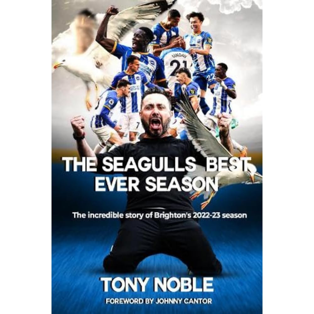 The Seagulls Best Ever Season : The incredible story of Brighton's 2022-23 season