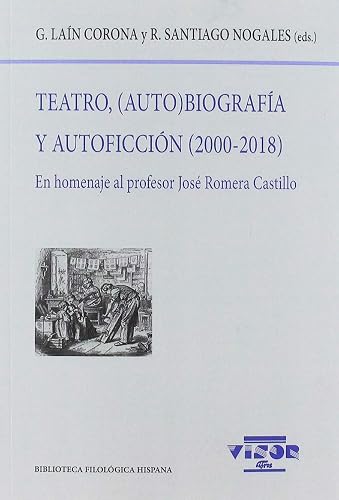 Teatro, (Auto)biografía y Autoficción (2000-2018): En homenaje al profesor José Romera Castillo: 210