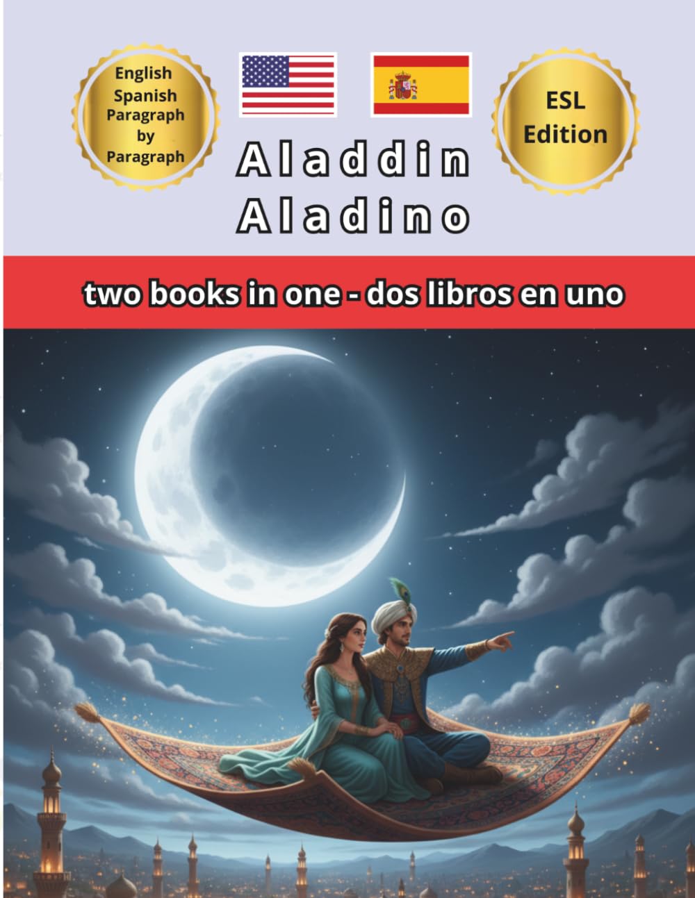 Aladdin Aladino Short bilingual story Cuento corto bilingüe: Bilingual Edition with Paragraph-by-Paragraph Translation / Edición Bilingüe con ... Niños de 2 a 12 años (english spanish ESL)