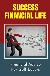 Success Financial Life: Financial Advice For Golf Lovers