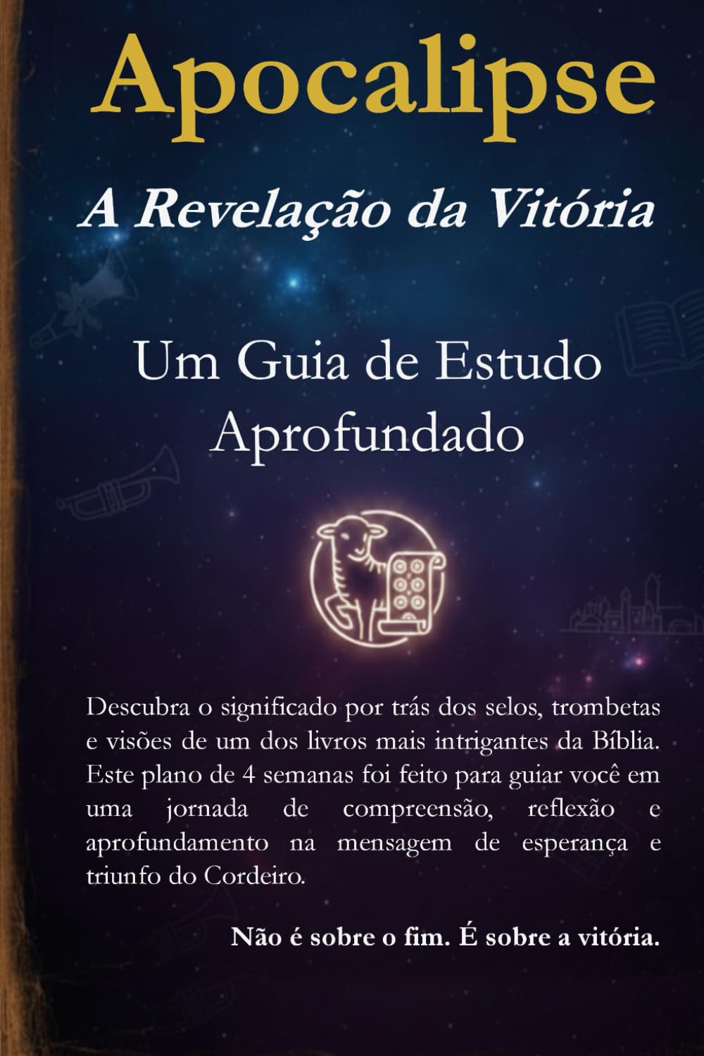 Apocalipse: A Revelação da Vitória: Um Guia de Estudo Aprofundado