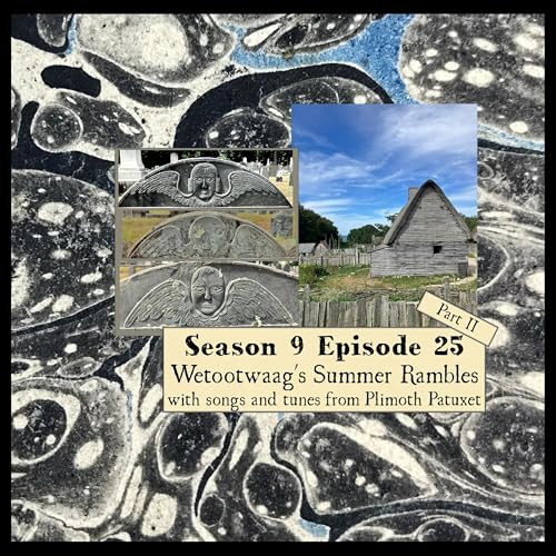 S 09 E 25 Summer Rambles Part 2 with songs and tunes from Plimoth Patuxet Podcast Por arte de portada
