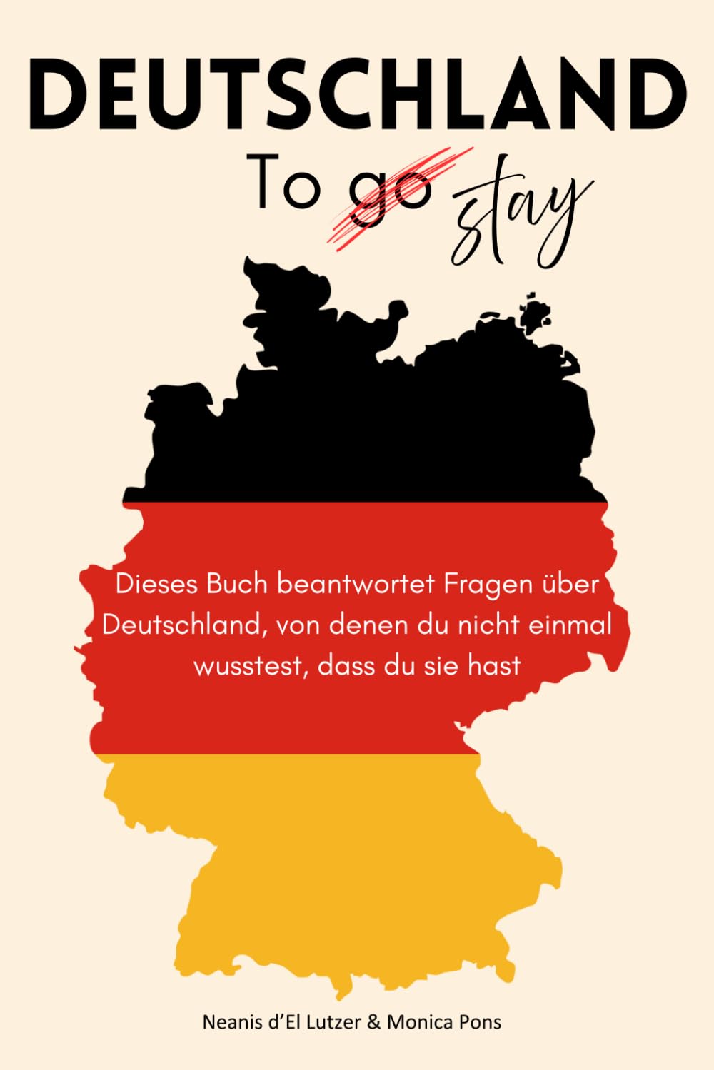 Deutschland to stay: Dieses Buch beantwortet Fragen über Deutschland, von denen du nicht einmal wusstest, dass du sie hast.