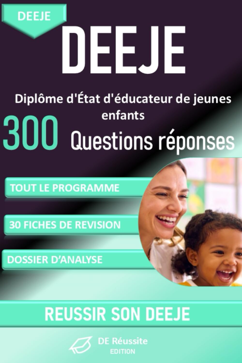 DEEJE – Diplôme d’État d’Éducateur de Jeunes Enfants : plus de 300 questions réponses pour réviser tout le programme: plus de 30 fiches de révision et ... parcours professionnel (DE Réussite Edition)
