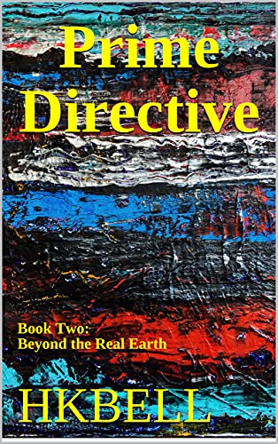 Prime Directive: Book Two: Beyond the Real Earth (English Edition)