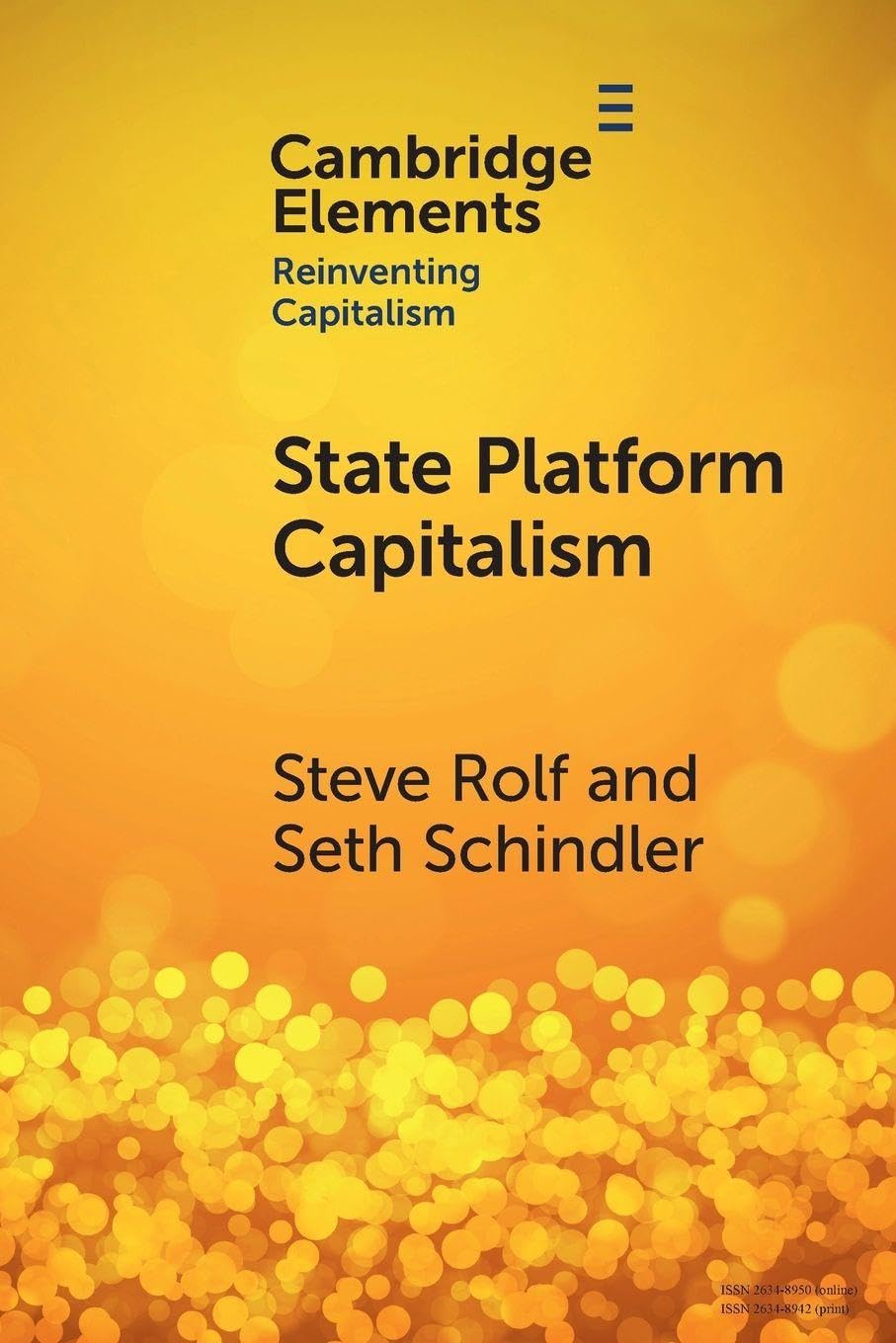 State Platform Capitalism: The United States, China, and the Global Battle for Digital Supremacy (Elements in Reinventing Capitalism)