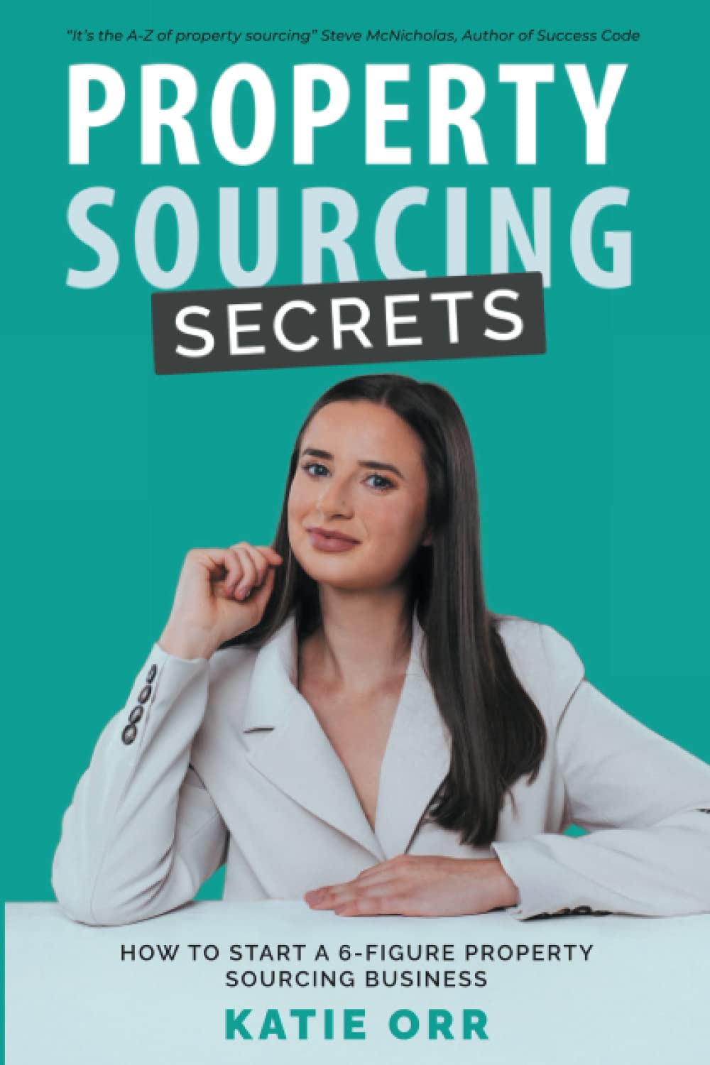 Property Sourcing Secrets: How to start a 6-figure property sourcing business