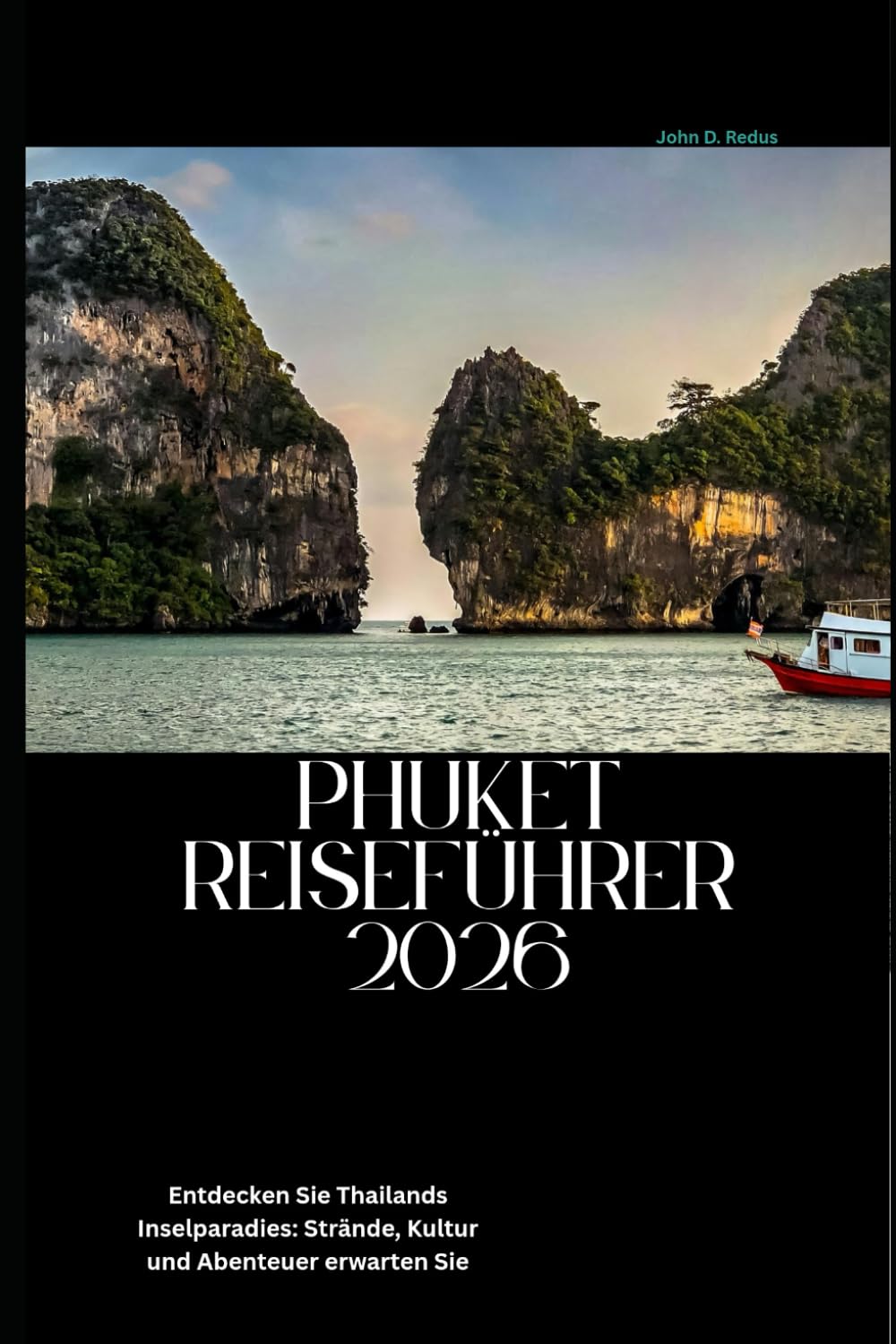 Phuket Reiseführer 2026: Entdecken Sie Thailands Inselparadies: Strände, Kultur und Abenteuer erwarten Sie