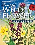 Beautiful Wildflower Applique (Applique Masterpiece)