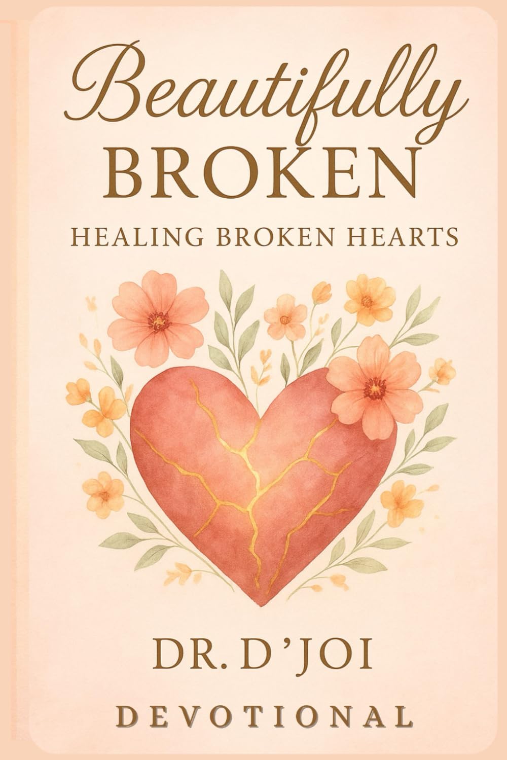 Beautifully Broken Devotional: Next Step in Healing (Healing Hearts)