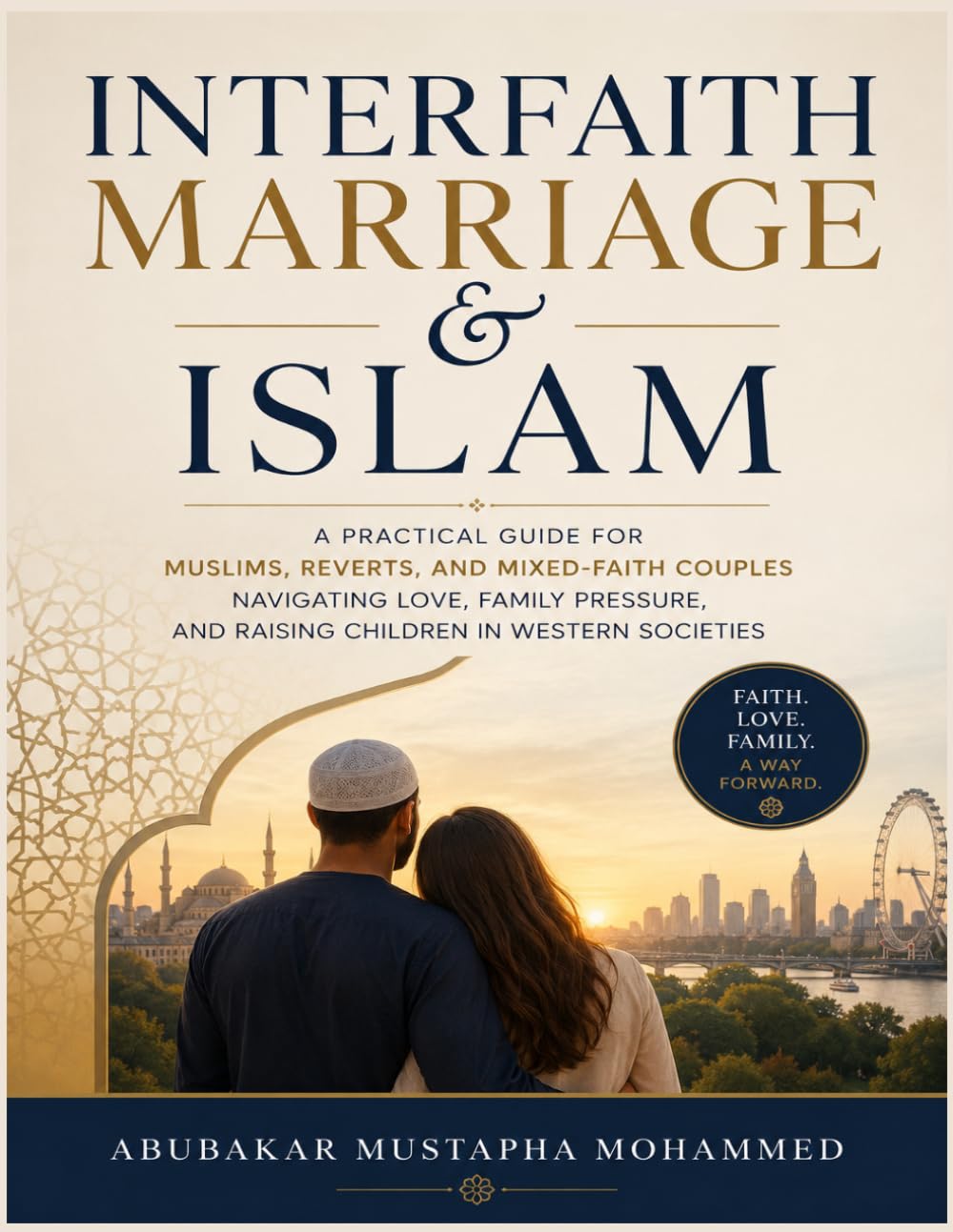 Interfaith Marriage & Islam: A Practical Guide for Muslims, Reverts, and Mixed-Faith Couples Navigating Love, Family Pressure, and Raising Children in Western Societies