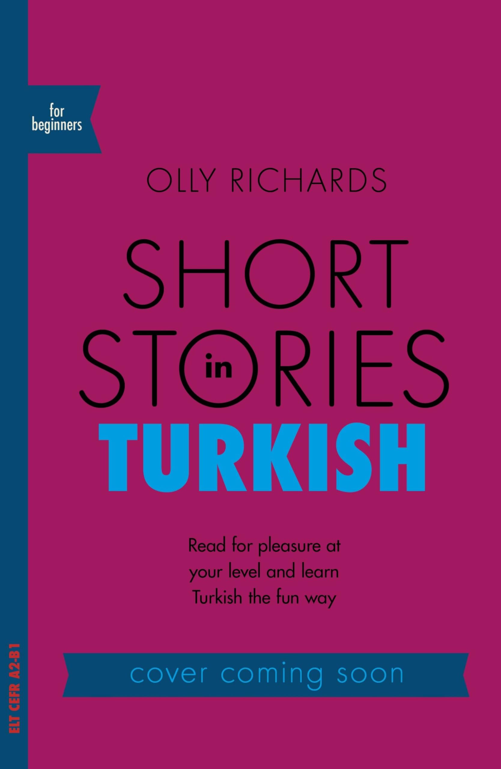 Short Stories in Turkish for Beginners: Read for pleasure at your level, expand your vocabulary and learn Turkish the fun way! (Readers)
