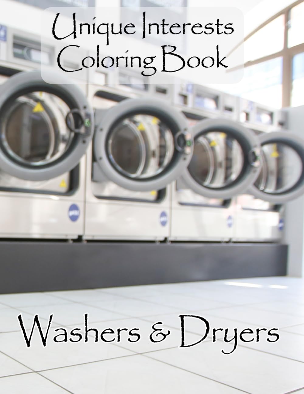 Unique Interests Coloring Book: Washers & Dryers