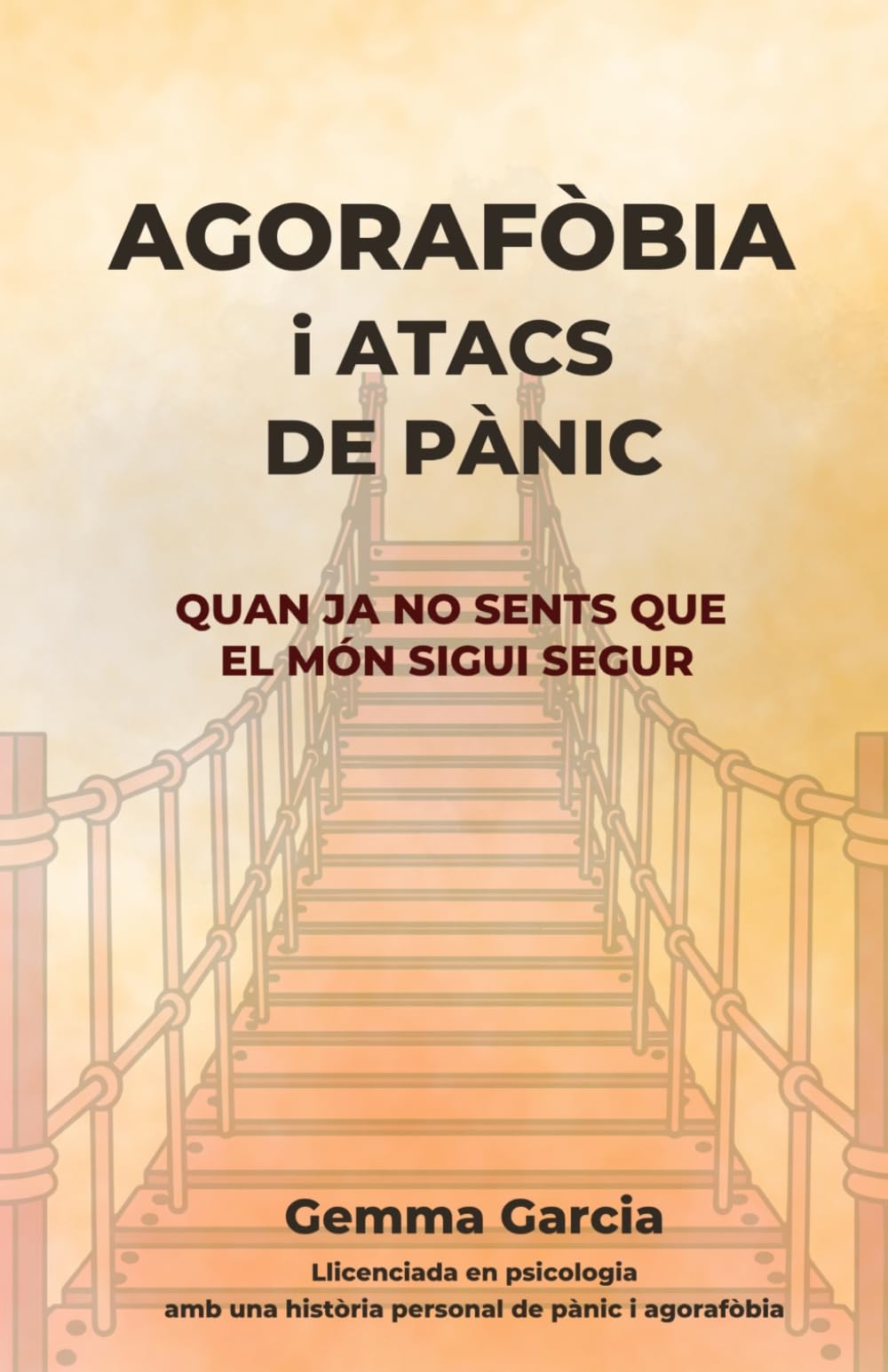 AGORAFÒBIA I ATACS DE PÀNIC: Quan ja no sents que el món sigui segur. Un recorregut real per recuperar espais i llibertat (Eixampla el teu món)