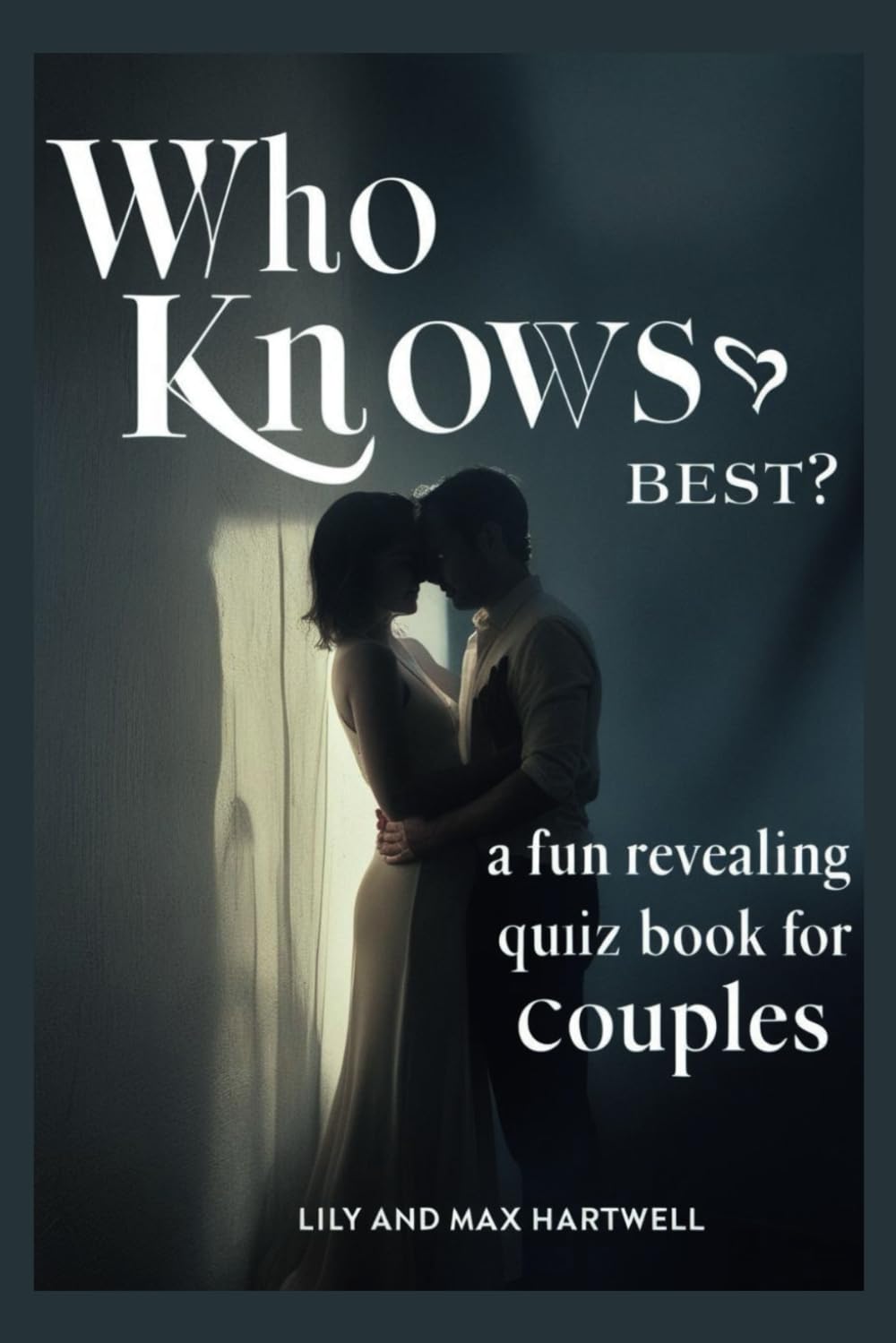Who Knows Best? A Fun and Revealing Quiz Book for Couples: 900 Fun, Flirty & Thought-Provoking Questions to Deepen Connection, Spark Laughter, and Strengthen Your Relationship
