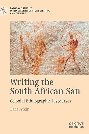 Writing the South African San: Colonial Ethnographic Discourses (Palgrave Studies in Nineteenth-Century Writing and Culture)-Wow! eBook