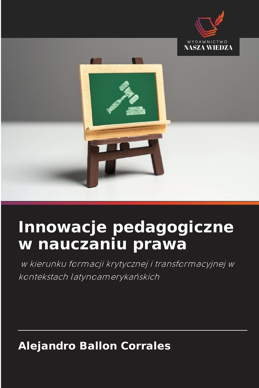 Innowacje pedagogiczne w nauczaniu prawa: w kierunku formacji krytycznej i transformacyjnej w kontekstach latynoameryka¿skich