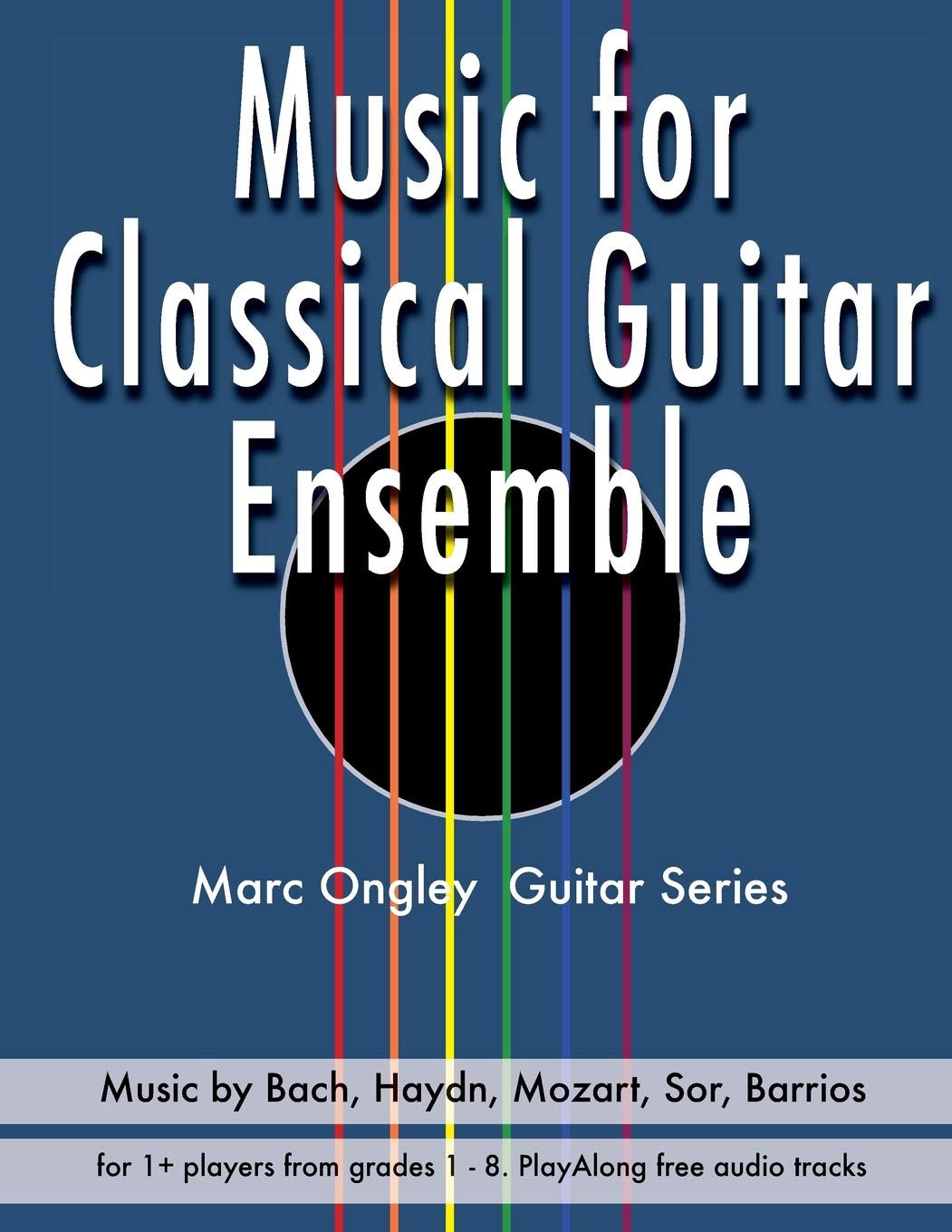 Music for Classical Guitar Ensemble: Volume 5 (MARC ONGLEY - GUITAR SERIES)