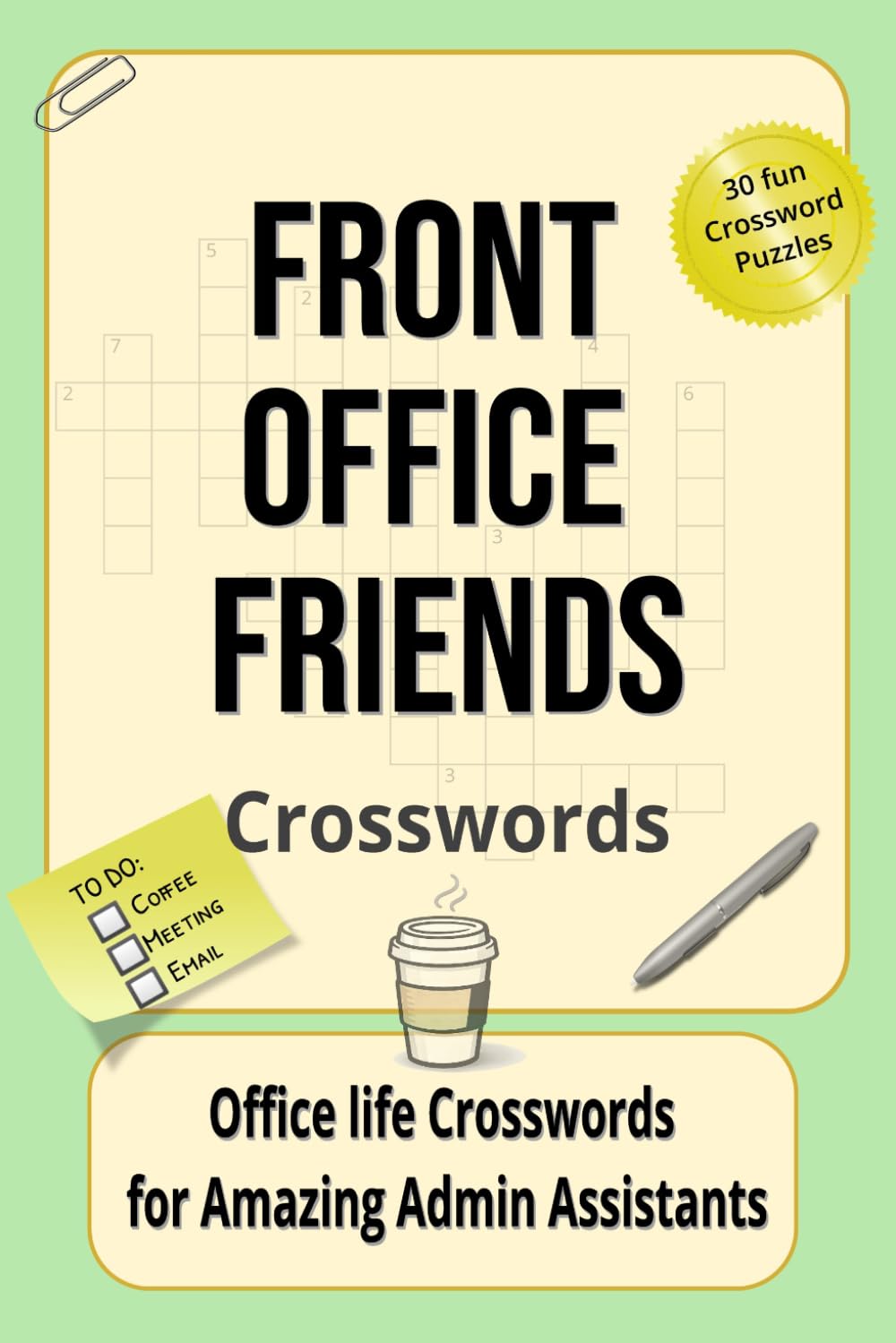Front Office Friends Crosswords: Office Life Crosswords for Amazing Admin Assistants: Crossword Puzzles with Easy to Read Print about Front Office ... Gift for hard workers and Relaxation