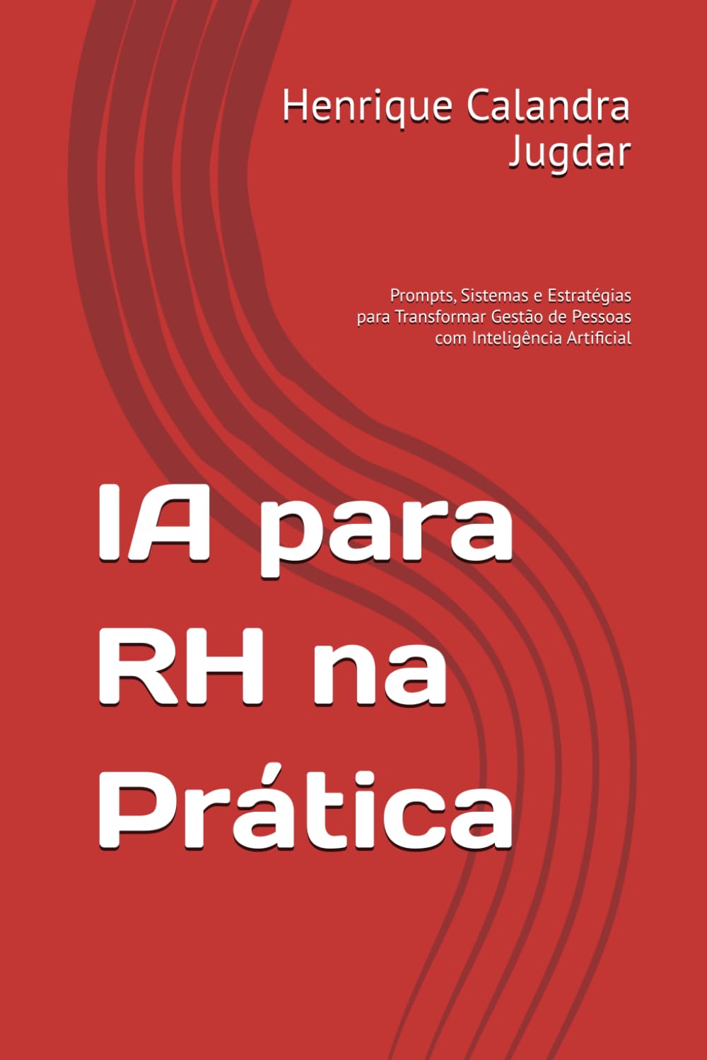 IA para RH na Prática: Prompts, Sistemas e Estratégias para Transformar Gestão de Pessoas com Inteligência Artificial