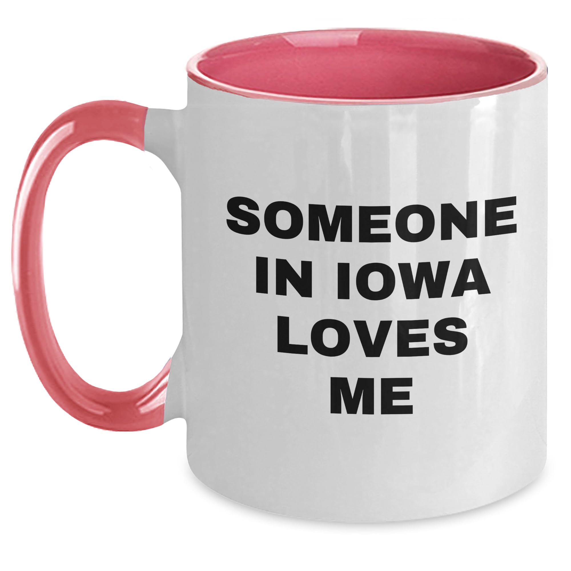 Iowa Gifts from Home: Someone Loves Me Funny Two Tone Coffee Mugs for Friends — funny ceramic mug from ShopProudGifts