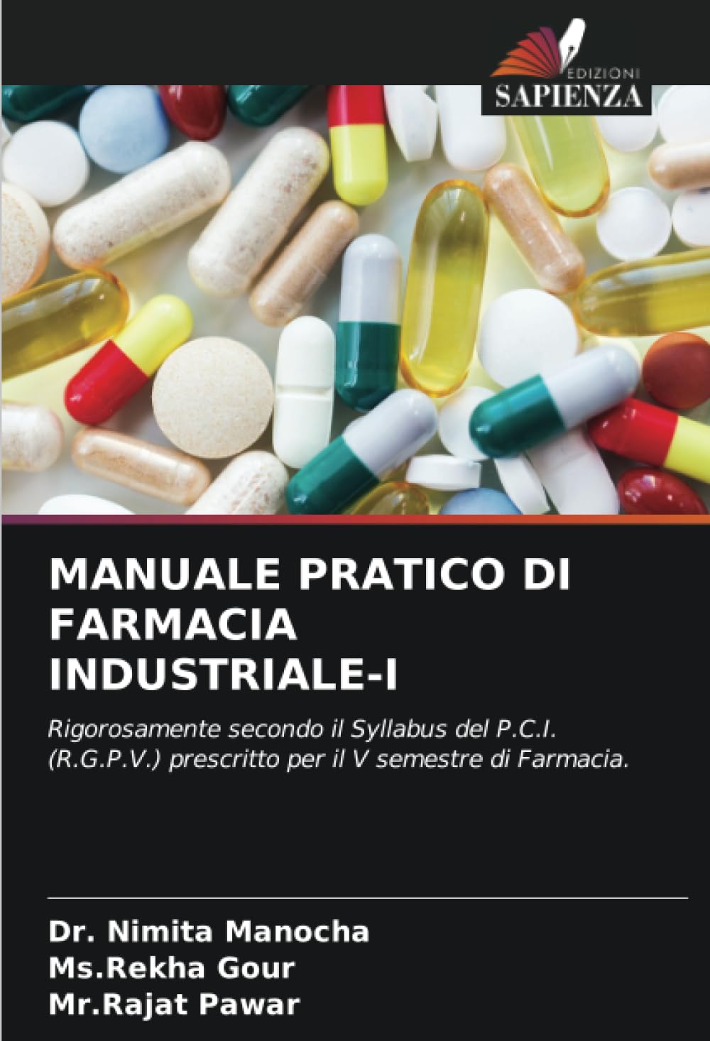 MANUALE PRATICO DI FARMACIA INDUSTRIALE-I: Rigorosamente secondo il Syllabus del P.C.I. (R.G.P.V.) prescritto per il V semestre di Farmacia. (Italian Edition)