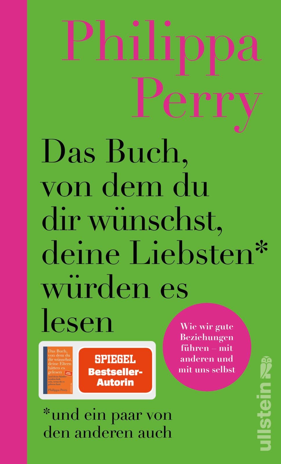 Das Buch, von dem du dir wünschst, deine Liebsten würden es lesen (und ein paar von den anderen auch): Wie wir gute Beziehungen führen - mit anderen und mit uns selbst