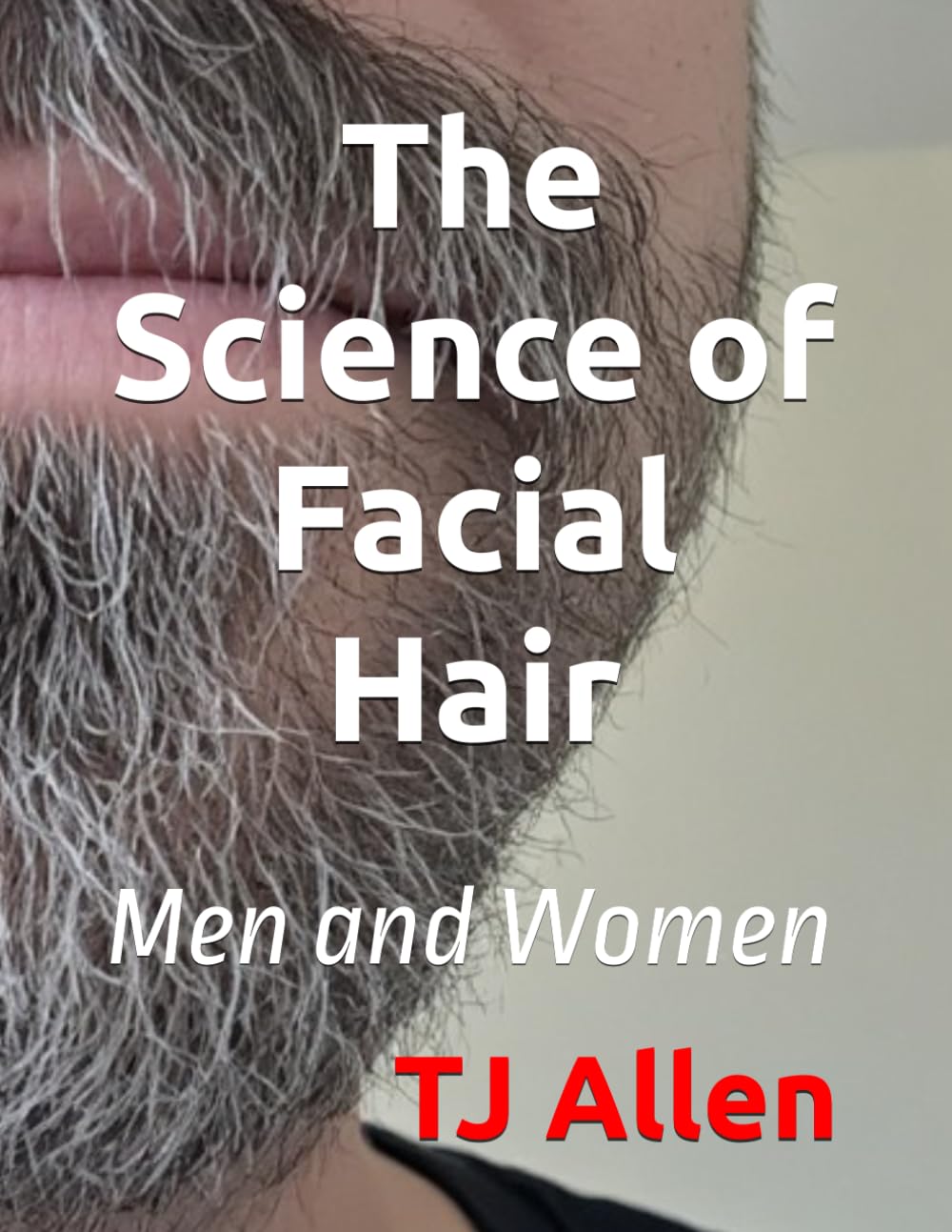 The Science of Facial Hair: Men and Women: 130 (The Science of Everything)