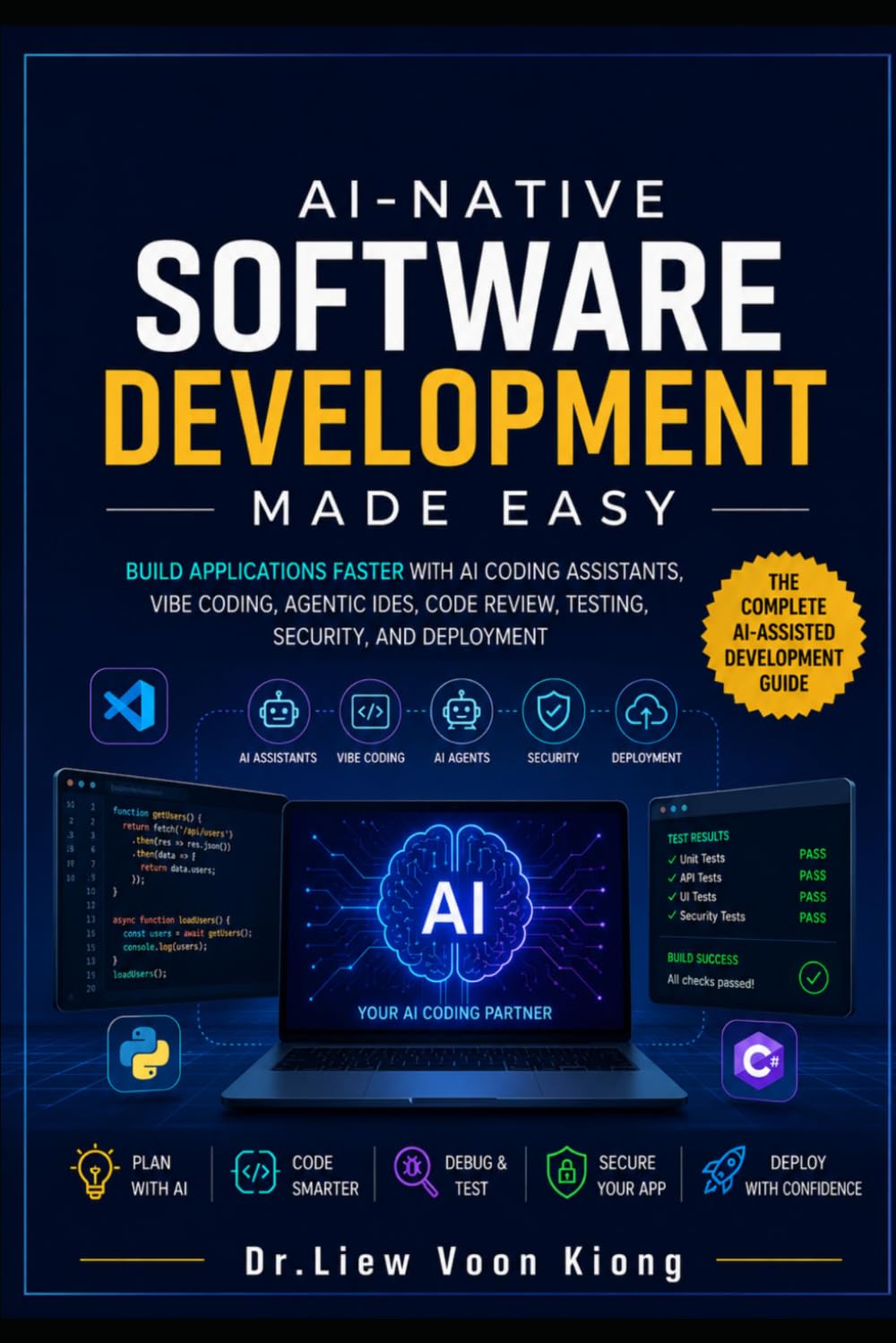 AI-Native Software Development Made Easy: Build Applications Faster with AI Coding Assistants, Vibe Coding, Agentic IDEs, Code Review, Testing, Security, and Deployment