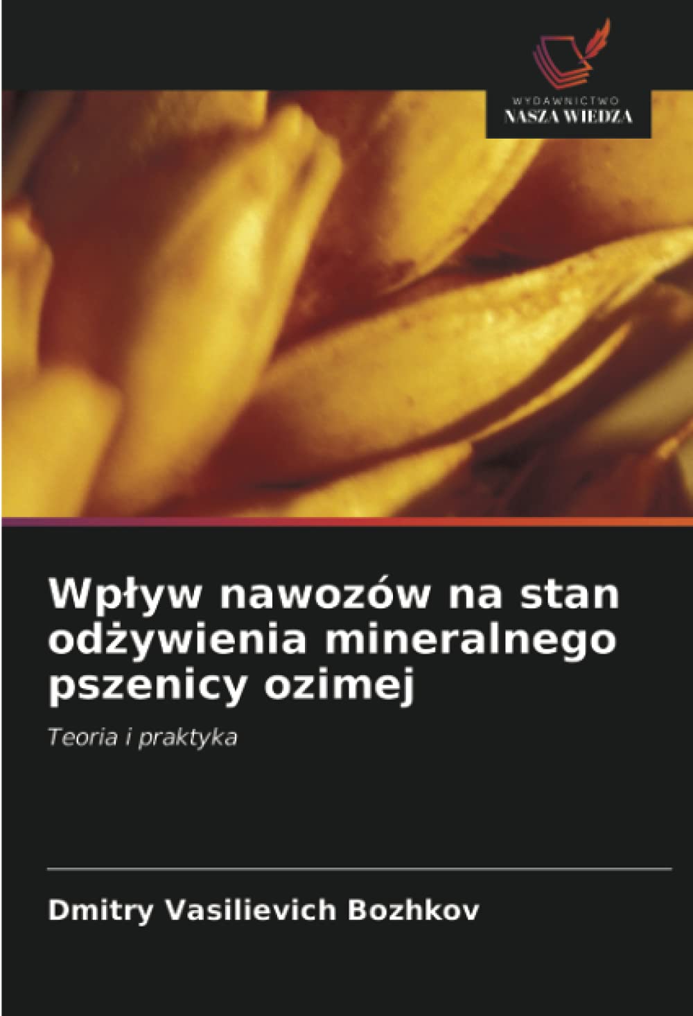 Wp¿yw nawozów na stan od¿ywienia mineralnego pszenicy ozimej: Teoria i praktyka