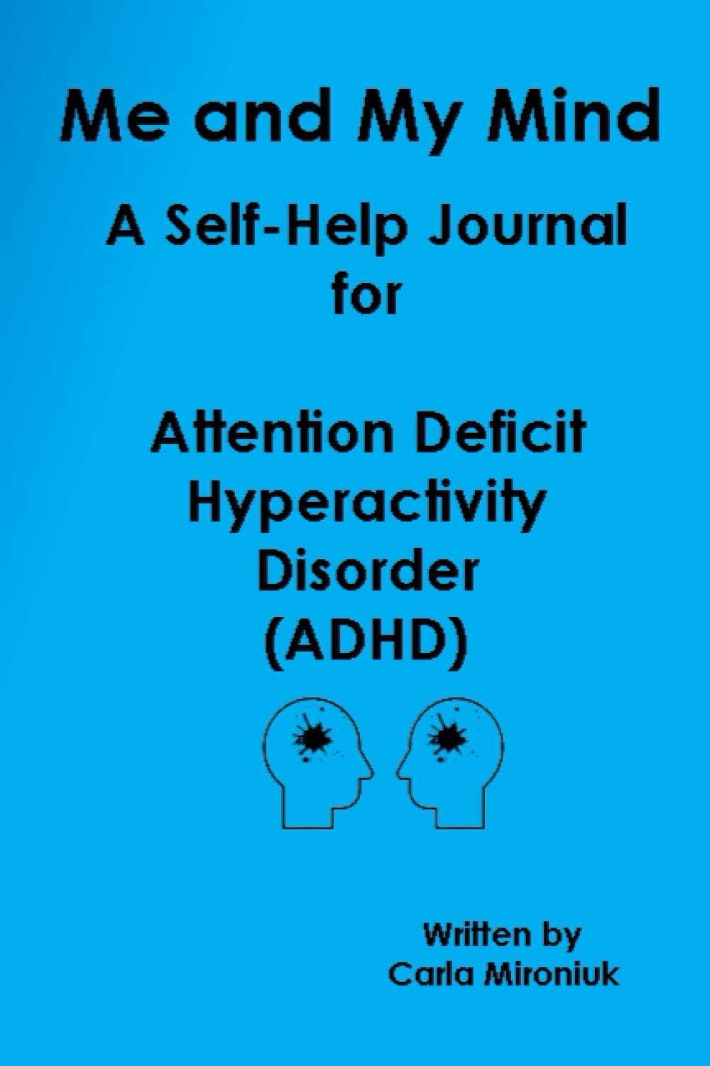 Me and My Mind Attention Deficit Hyperactivity Disorder (ADHD): Me and My Mind