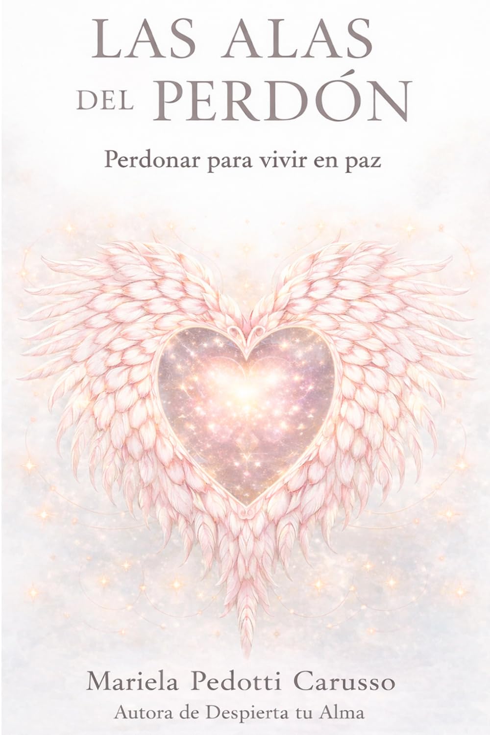 Las Alas del Perdón: Perdonar para vivir en paz