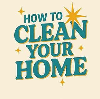 How To Clean Your Home